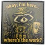 Шеврон Okay, I`m here...whre`s the work?  raccoon