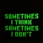 Шеврон Sometimes I think, sometimes I don`t Laser Cut черный