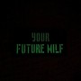 Шеврон Your future milf Laser Cut 