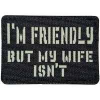 Шеврон I`m friendly but my wife isn`t Laser Cut
