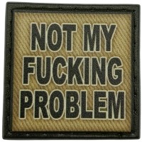 Шеврон Not my fucking problem олива